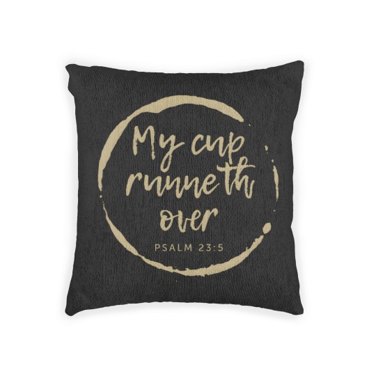 Discover MY CUP RUNNETH OVER. PSALM 23:5,Christian Bible Woven Pillows