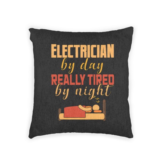 Discover Electrical By Day Really Tired By Night Electrician Woven Pillows