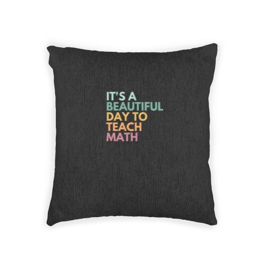 Discover Its A Beautiful Day To Teach Math Woven Pillows