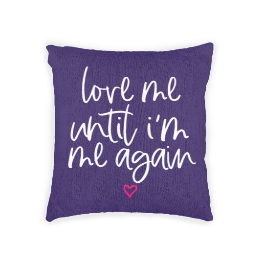 Discover Love Me Until I'M Me Again Mental Health Awareness Woven Pillows