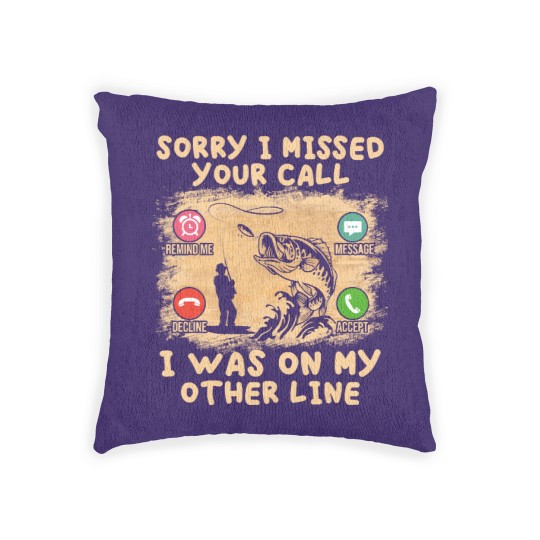 Discover Fishing Lover Sorry I Missed Your Call I Was On My Other Line Woven Pillows