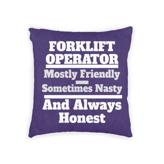 Discover Funny Forklift Operator Friendly, Nasty & Always H Woven Pillows