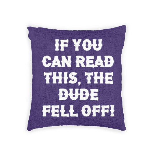 Discover If You Can Read This The Dude Fell Off Funny Biker Woven Pillows