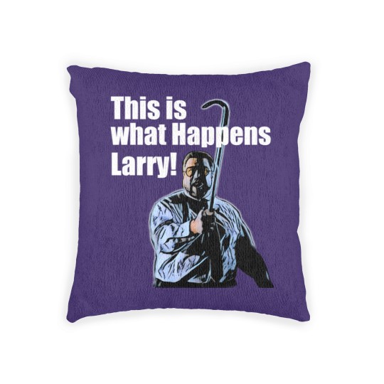 Discover This is what happens Larry Woven Pillows