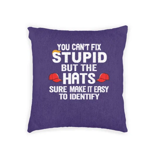 Discover You Can t Fix Stupid But The Hats Sure Make It Ea Woven Pillows