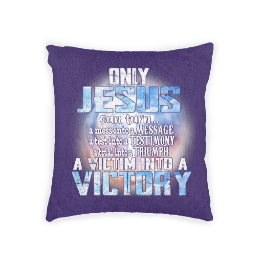 Discover Christian Only Jesus Can Turn A Mess Into A Message A Test Into A Christ Woven Pillows