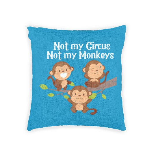 Discover Not My Circus Not My Monkeys Woven Pillows