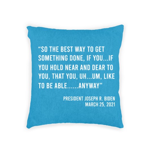 Discover So The Best Way To Get Something Done Joe Biden Woven Pillows