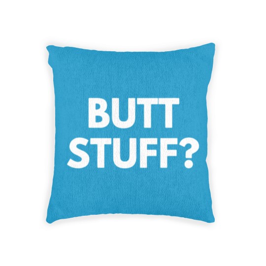 Discover Butt Stuff Funny Novelty Woven Pillows Woven Pillows