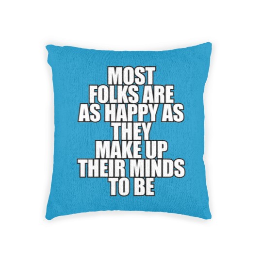 Discover Most folks are as happy... Woven Pillows