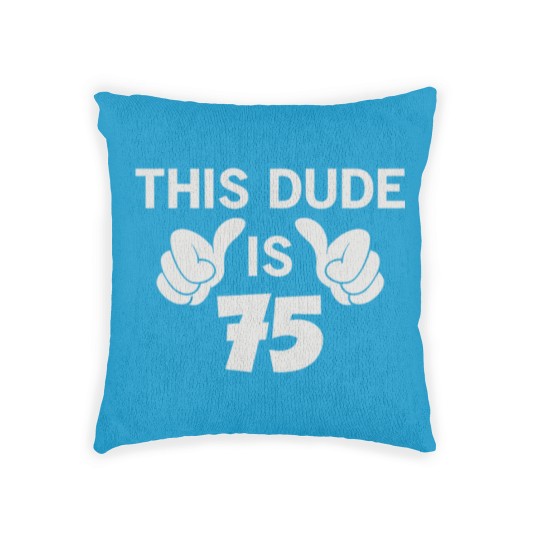 Discover This Dude Is 75 Woven Pillows