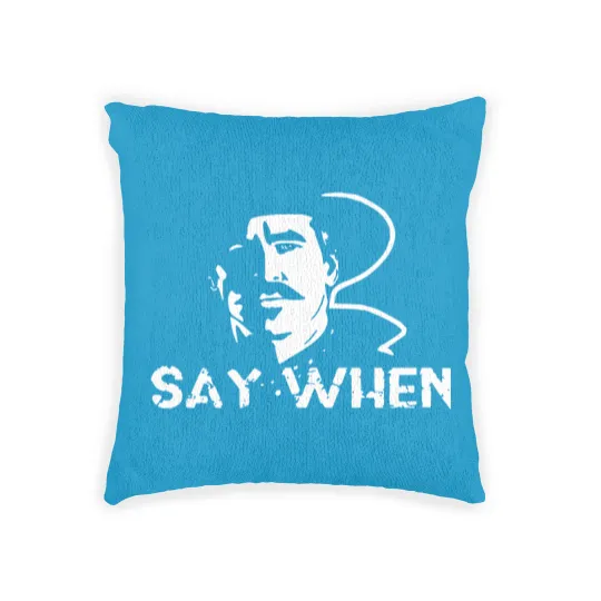 Discover Say when Tombstone - Say When Tombstone - Woven Pillows