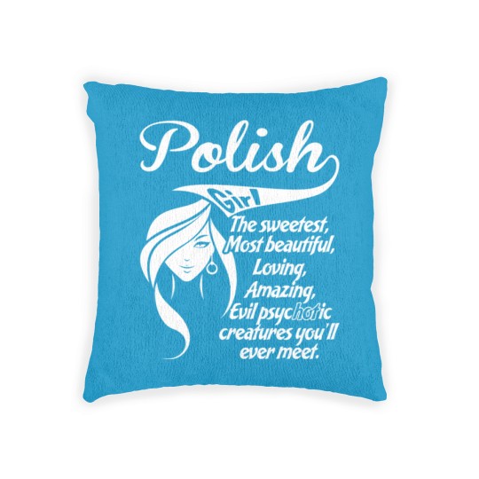 Discover Polish Girl The Sweetest,Most Beautiful,Loving,A Woven Pillows