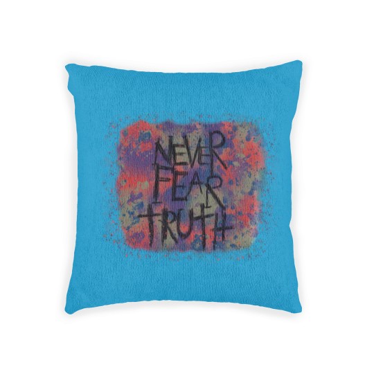 Discover Never Fear Truth, Never Fear Truth Woven Pillows