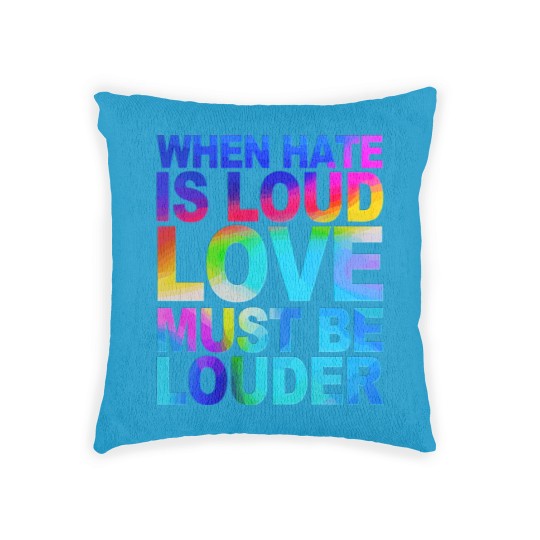 Discover When Hate Is Loud Love Must Be Louder Woven Pillows