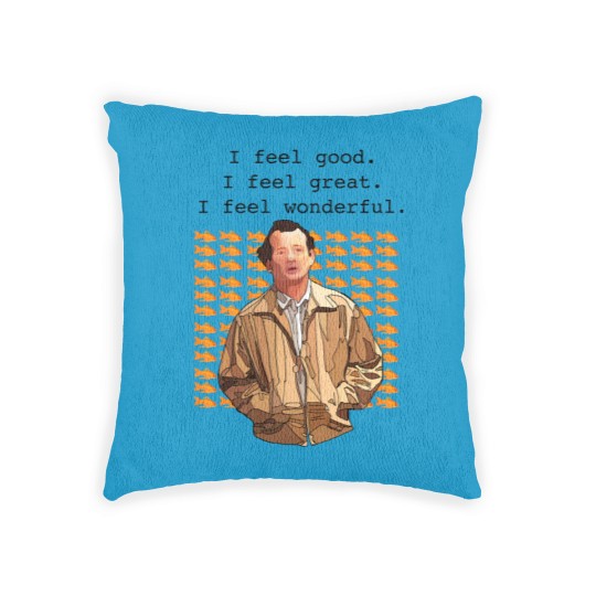 Discover What about Bob I feel good I feel great I feel wonderful  Woven Pillows