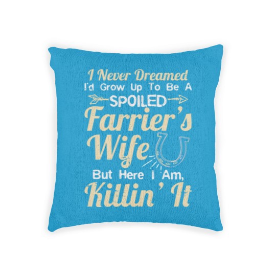 Discover Spoiled Farrier'S Wife Gift Woven Pillows Woven Pillows
