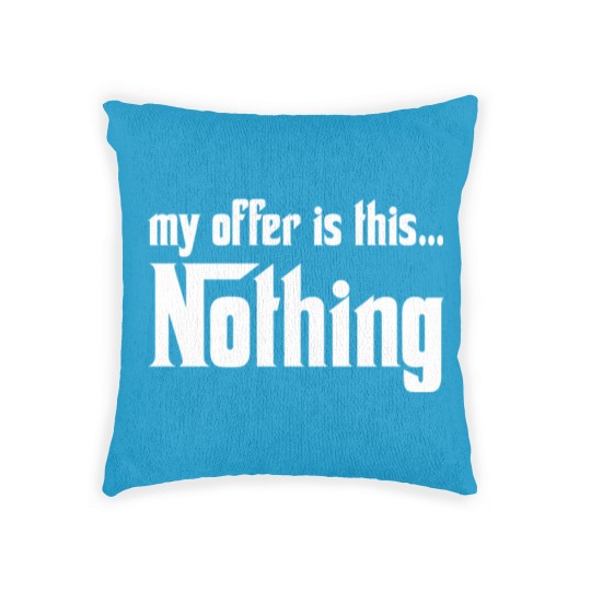Discover My offer is this... Nothing Woven Pillows