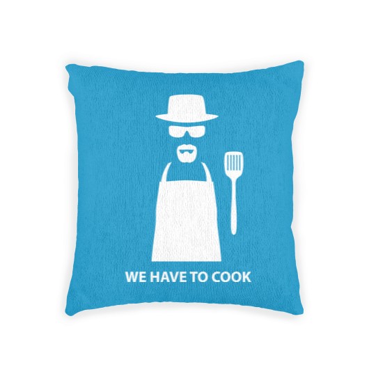 Discover We Have to Cook - Breaking Bad - Woven Pillows