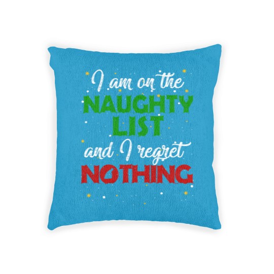 Discover I'm on the Naughty List and I Regret Nothing Christmas Woven Pillows