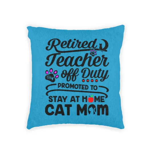 Discover Retired Teacher Off Duty Promoted To Stay At Home Cat Mom Woven Pillows