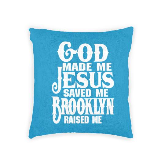 Discover God Made Me Jesus Saved Me Brooklyn Raised Me Woven Pillows