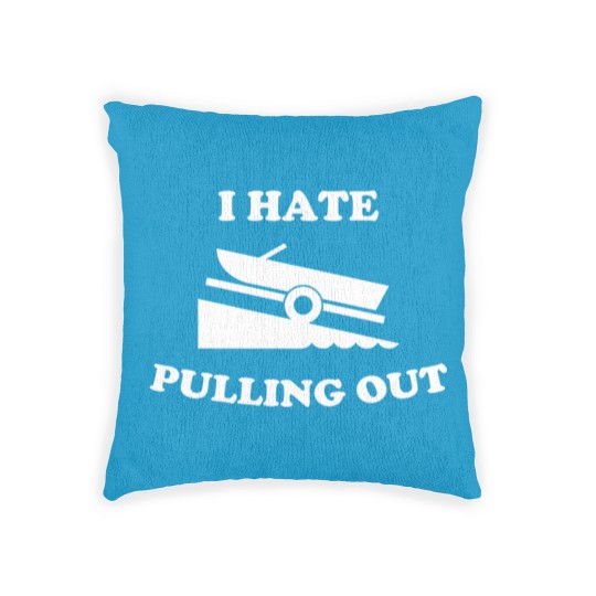 Discover I Hate Pulling Out Fishing Boating Launch Woven Pillows
