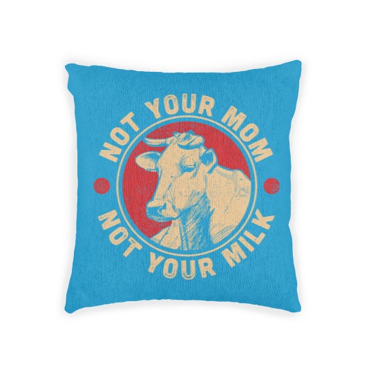 Discover Not Your Mom Not Your Milk Proud Vegan Woven Pillows