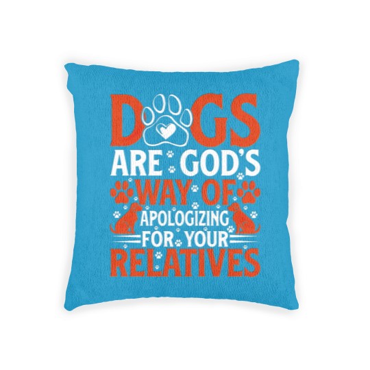 Discover Dogs are Gods way of apologing for your Woven Pillows