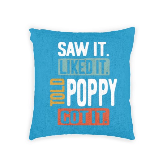 Discover Saw It Liked It Told Poppy Got It Funny Boys Girls Woven Pillows Kids - Poppy Gift Idea - Woven Pillows