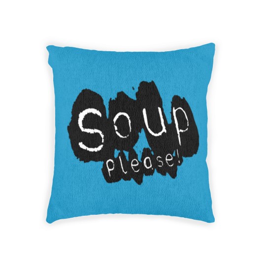 Discover Soup please - Soup - Woven Pillows