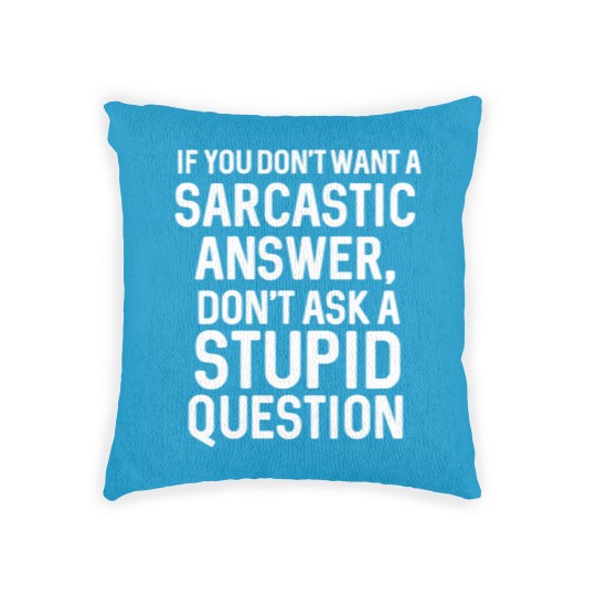 Discover Awesome Sarcastic 'Don'T Ask A Stupid Question' Ch Woven Pillows