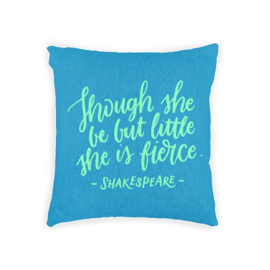 Discover Fierce Quote Woven Pillows Though She Be But Little She Is Fierce Shakespeare