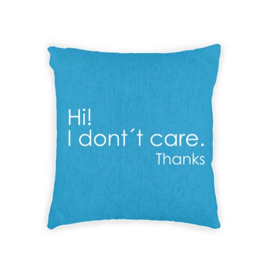Discover Hi! I Don't Care Thanks Woven Pillows