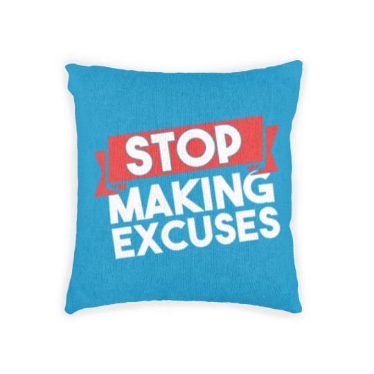 Discover Stop Making Excuses Motivating Woven Pillows