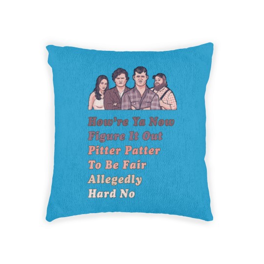 Discover How're Ya Now, Figure It Out, Pitter Patter, To Be Fair, Allegedly, Hard No - Letterkenny Parody - Letterkenny Quote - Woven Pillows