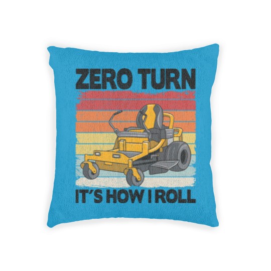 Discover Zero Turn It's How I Roll Funny Gardening Lawn Woven Pillows