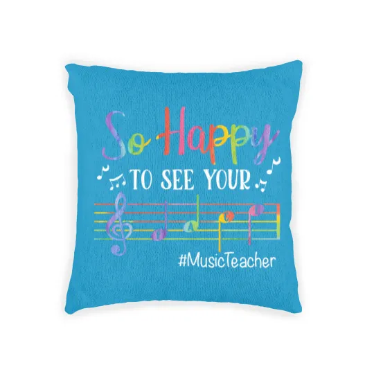Discover Music Teacher So Happy To See Your Face Back To School Woven Pillows