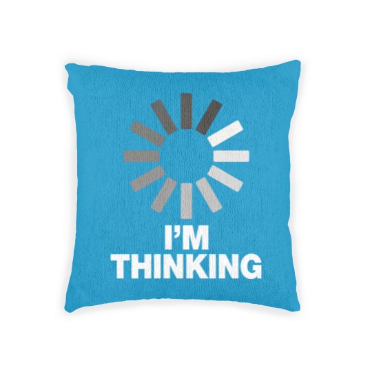 Discover I'm Thinking Funny Sayings Woven Pillows Woven Pillows