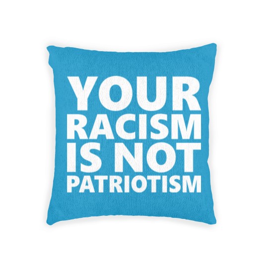 Discover Your Racism Is Not Patriotism Woven Pillows