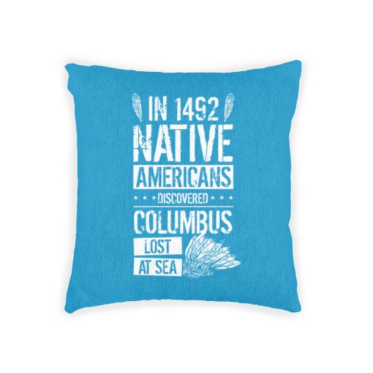 Discover In 1492 Native Americans Discovered Columbus Lost Woven Pillows