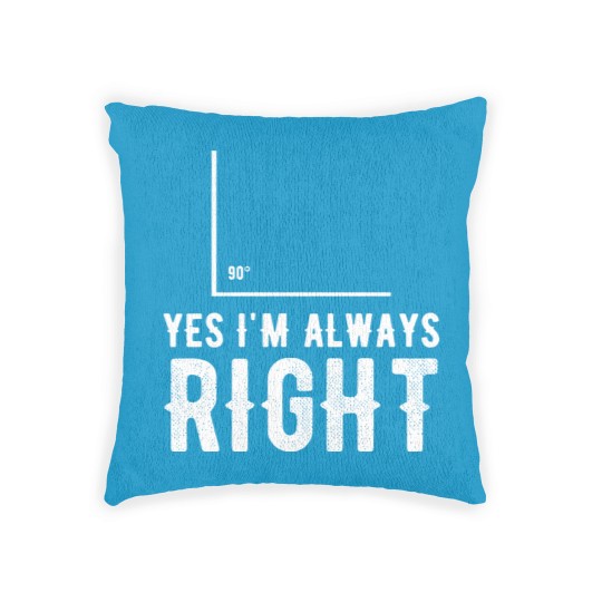 Discover Right angle - Yes I'm Always Right Woven Pillows