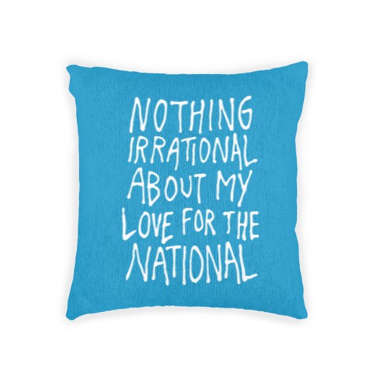 Discover Nothing irrational about my love for the national Woven Pillows