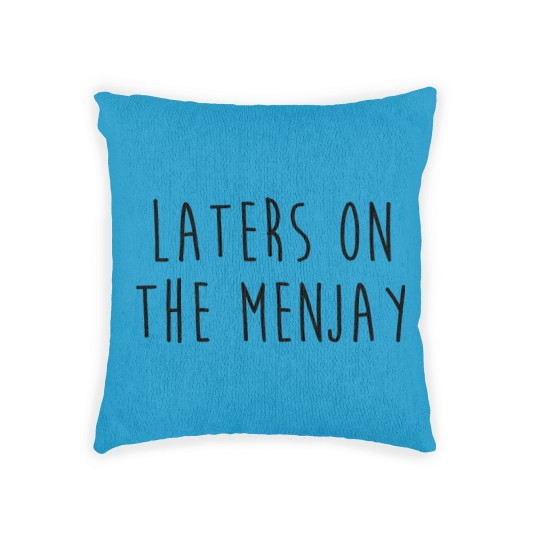 Discover I Love you man - Laters on the menjay - I Love You Man - Woven Pillows
