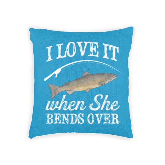 Discover Pacific Salmon I Love It When She Bends Over Fishing Humor Woven Pillows