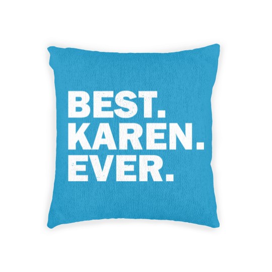 Discover Best Karen Ever - Best Karen Ever - Woven Pillows
