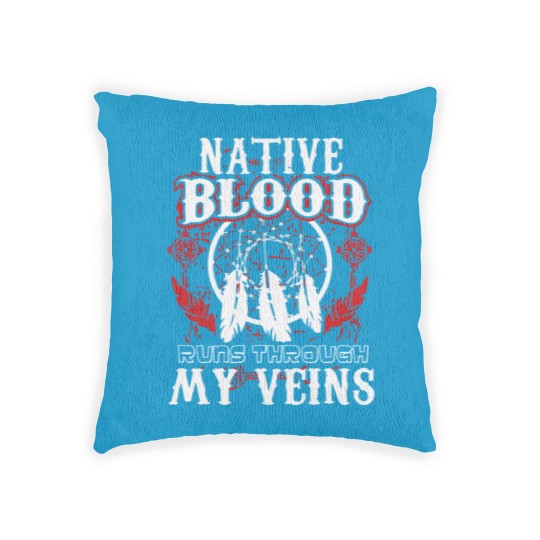 Discover Native Blood Runs Through My Veins Native American Woven Pillows