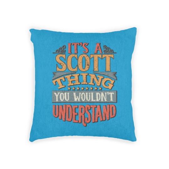 Discover It's A Scott Thing You Wouldn't Understand - Woven Pillows