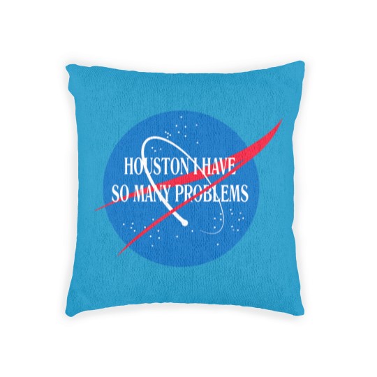 Discover Houston We Have So Many Problems Woven Pillows Funny