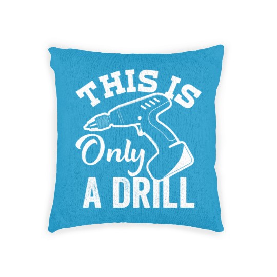 Discover This Is Only a Drill Funny Drilling Contractor - This Is Only A Drill Funny Drilling - Woven Pillows
